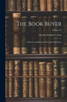 Paperback The Book Buyer: A Review and Record of Current Literature; Volume 24 Book