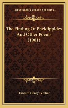 Hardcover The Finding of Pheidippides and Other Poems (1901) Book