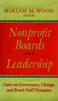 Hardcover Nonprofit Boards and Leadership: Cases on Governance, Change, and Board-Staff Dynamics Book