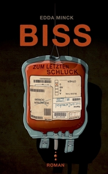 Biss zum letzten Schluck (German Edition)