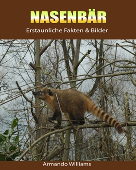 Paperback Nasenb?r: Erstaunliche Fakten & Bilder [German] Book