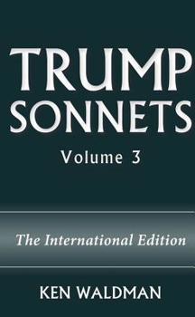 Paperback Trump Sonnets: Volume 3 (the International Edition) Book