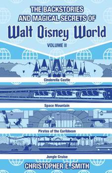 Paperback The Backstories and Magical Secrets of Walt Disney World: Volume Two: Adventureland, Tomorrowland, and Fantasyland Book