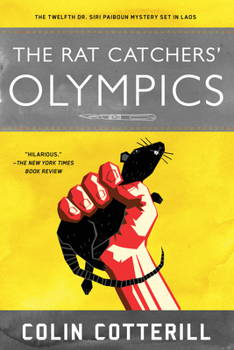 Rat Catchers' Olympics, The A Dr. Siri Paiboun Mystery #12 - Book #12 of the Dr. Siri Paiboun