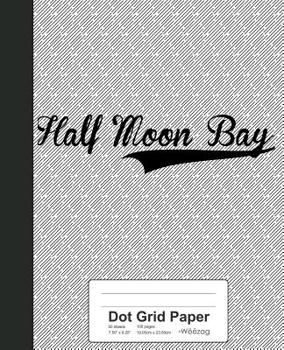 Paperback Dot Grid Paper: HALF MOON BAY Notebook Book