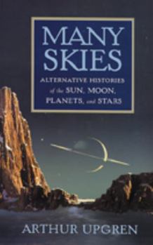 Paperback Many Skies: Alternative Histories of the Sun, Moon, Planets, and Stars Book
