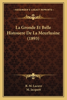 Paperback La Gronde Et Belle Histouere De La Meurlusine (1893) [French] Book