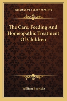 Paperback The Care, Feeding And Homeopathic Treatment Of Children Book