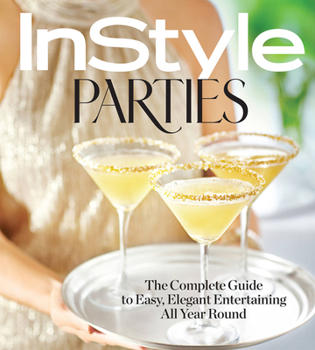 Hardcover Instyle Parties: The Complete Guide to Easy, Elegant Entertaining All Year Round Book