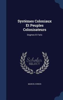 Hardcover Systèmes Coloniaux Et Peuples Colonisateurs: Dogmes Et Faits Book