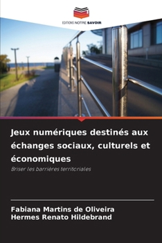 Paperback Jeux numériques destinés aux échanges sociaux, culturels et économiques [French] Book