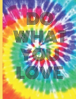 Paperback Do What You Love: Rainbow Tie Dye Sketchbook Large Unlined Notebook Journal (8.5 x 11) Sketch book for Drawing, Doodling, Writing or Doo Book