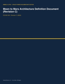 Moon to Mars Architecture Definition Document (Revision C) (Nimble Ultra Space Power Documentary Editions)