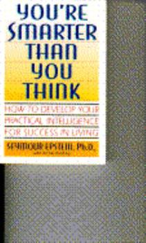 Hardcover You're Smarter Than You Think: How to Develop Your Practical Intelligence for Success in Living Book