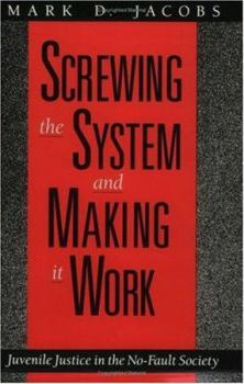 Paperback Screwing the System and Making It Work: Juvenile Justice in the No-Fault Society Book