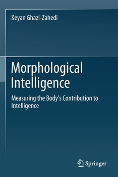 Paperback Morphological Intelligence: Measuring the Body's Contribution to Intelligence Book