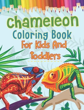 Paperback Chameleon Coloring Book For Kids And Toddlers: A Chameleon Coloring Book For kids, boys and girls Book