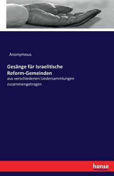 Paperback Gesänge für Israelitische Reform-Gemeinden: aus verschiedenen Liedersammlungen zusammengetragen [German] Book