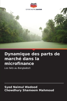 Paperback Dynamique des parts de marché dans la microfinance [French] Book