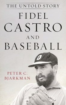 Hardcover Fidel Castro and Baseball: The Untold Story Book