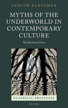 Hardcover Myths of the Underworld in Contemporary Culture: The Backward Gaze Book