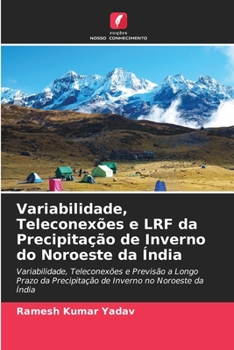 Paperback Variabilidade, Teleconexões e LRF da Precipitação de Inverno do Noroeste da Índia [Portuguese] Book