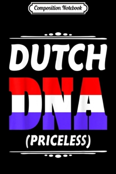 Composition Notebook: Dutch DNA Priceless Gift  Journal/Notebook Blank Lined Ruled 6x9 100 Pages