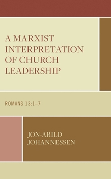 Hardcover A Marxist Interpretation of Church Leadership: Romans 13:1-7 Book