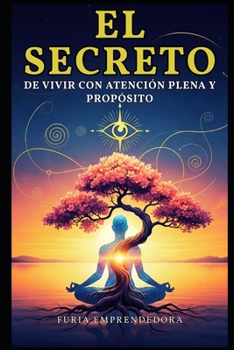 Paperback El Secreto de Vivir con Atención Plena y Propósito [Spanish] Book