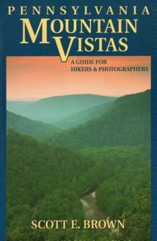 Paperback Pennsylvania Mountain Vistas: A Guide for Hikers and Photographers Book
