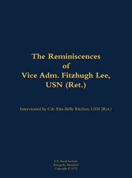 Reminiscences of Vice Adm. Fitzhugh Lee, USN (Ret.)
