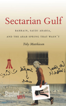 Paperback Sectarian Gulf: Bahrain, Saudi Arabia, and the Arab Spring That Wasn't Book