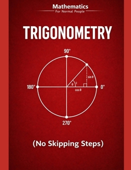 Paperback Trigonometry for Normal People: a step-by-step guide (no skipped steps) Book