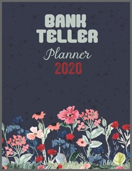 BANK TELLER Planner 2020: Daily Weekly Planner with Monthly quick-view/over view with 2020 calendar