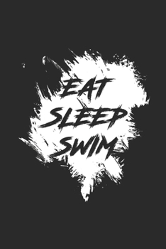 EAT SLEEP SWIM: Notebook Schwimmen Notizbuch kariert Swim Planer Swimming Journal 6x9