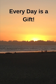 Paperback Every Day is a Gift!: An Inspirational Gratefulness Themed Journal, Diary, Notebook, Notepad, Organizer, Planner - Lined Paper, 110 Pages, 6 Book