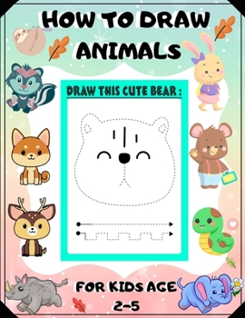 Paperback How to Draw Animls for Kids Age 2-5: draw cute animals Step-by-Step Guide to Learn drawing Book