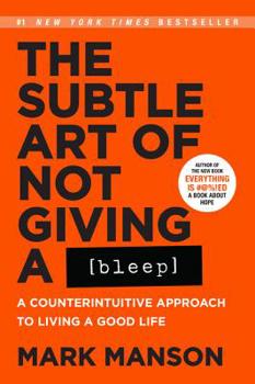 Paperback The Subtle Art of Not Giving a Bleep: A Counterintuitive Approach to Living a Good Life Book