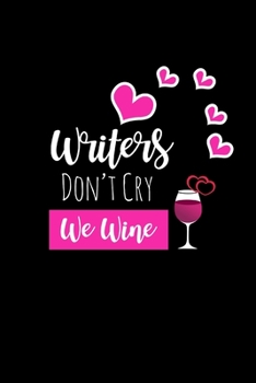 Paperback Writers Don't Cry We Wine: Funny Gag Gifts For Authors, Birthday & Christmas Gifts For Mom, Hilarious Gift Ideas For Friends, Small Diary Book