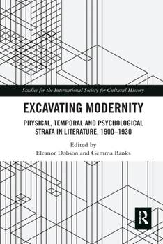 Paperback Excavating Modernity: Physical, Temporal and Psychological Strata in Literature, 1900-1930 Book