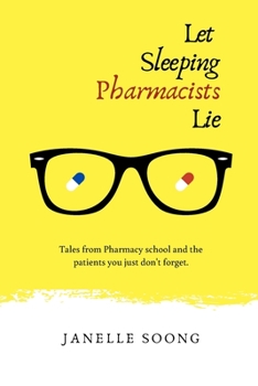 Paperback Let Sleeping Pharmacists Lie: Tales from Pharmacy school and the patients you just don't forget. Book