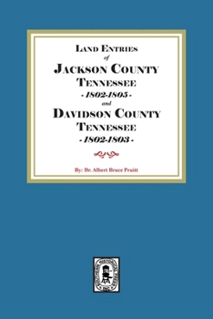 Land Entries of Jackson County Tennessee 1802-1805 and Davidson County Tennessee 1802-1803