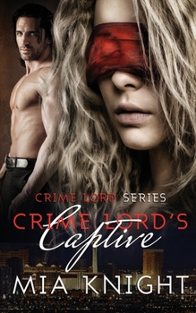 Crime Lord's Captive - Book #1 of the Crime Lord