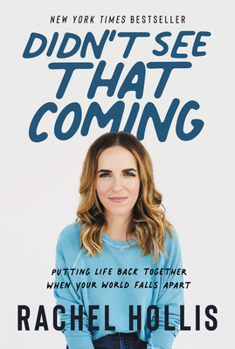 Hardcover Didn't See That Coming: Putting Life Back Together When Your World Falls Apart Book