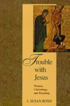 Paperback Trouble with Jesus: Women, Christology, and Preaching Book