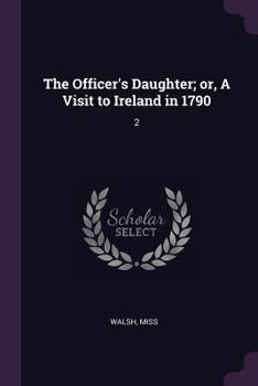 Paperback The Officer's Daughter; or, A Visit to Ireland in 1790: 2 Book