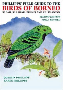 Paperback Phillipps' Field Guide to the Birds of Borneo: Sabah, Sarawak, Brunei and Kalimantan Book