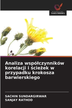 Analiza wspólczynników korelacji i sciezek w przypadku krokosza barwierskiego (Polish Edition)
