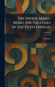 Hardcover The Divine Mind: Being the Treatises of the Fifth Ennead Book