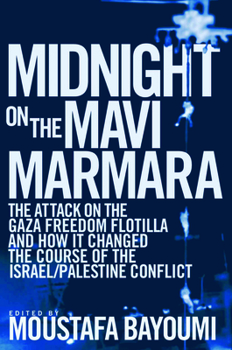Paperback Midnight on the Mavi Marmara: The Attack on the Gaza Freedom Flotilla and How It Changed the Course of the Israel/Palestine Conflict Book